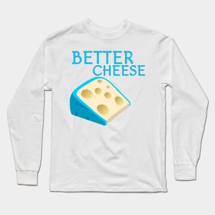 Better Cheese Long Sleeve T-Shirt